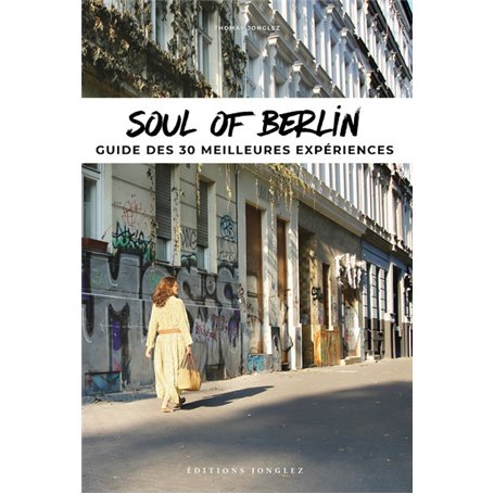 Soul of Berlin - a guide to 30 exceptional experiences