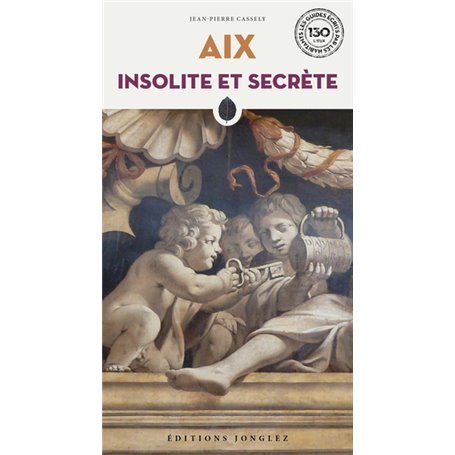 Aix insolite et secrète