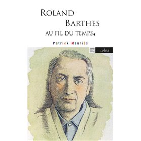 Roland Barthes - Au fil du temps