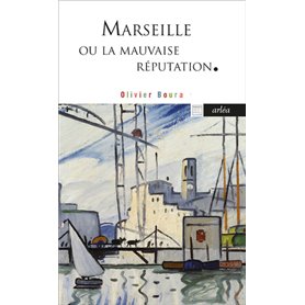 Marseille ou la mauvaise réputation