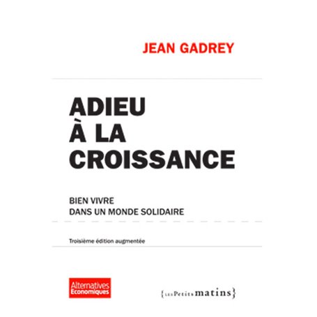 Adieu à la croissance 3ed - Bien vivre dans un monde solidaire