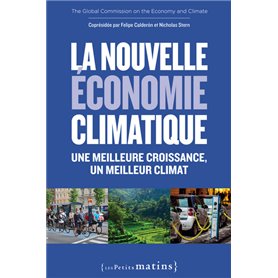 La Nouvelle économie climatique. Une meilleure croissance, un meilleur climat