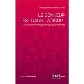 Le Bonheur est dans la Scop ! : Un patrimoine d'expériences pour demain