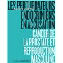 Les perturbateurs endocriniens en accusation - Cancer de la prostate et reproduction masculine