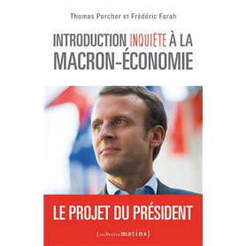 Introduction inquiète à la Macron-économie - Le projet du président