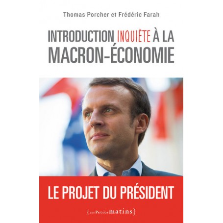 Introduction inquiète à la Macron-économie - Le projet du président