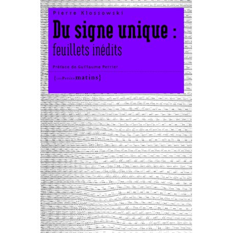 Du signe unique - Feuillets inédits