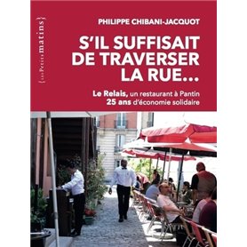 S'il suffisait de traverser la rue... Le Relais, un restaurant à Pantin. 25 ans d'économie solidaire