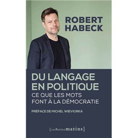 Du langage en politique - Ce que les mots font à la démocratie