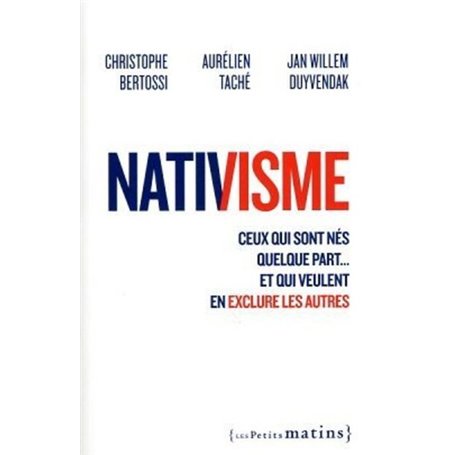 Nativisme - Ceux qui sont nés quelque part... et qui veulent en exclure les autres