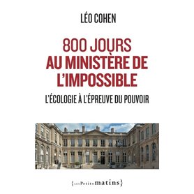 800 jours au ministère de l'impossible - L'écologie à l'épreuve du pouvoir