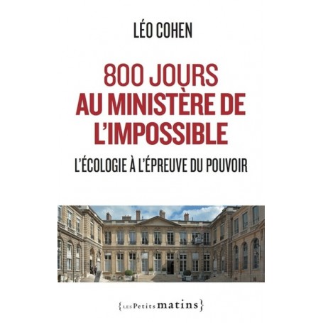 800 jours au ministère de l'impossible - L'écologie à l'épreuve du pouvoir