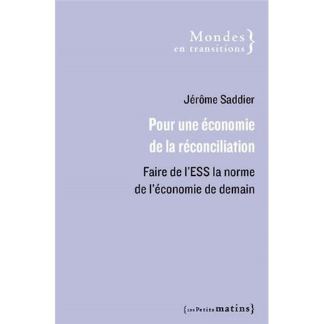 Pour une économie de la réconciliation - Faire de l'ESS la norme de l'économie de demain