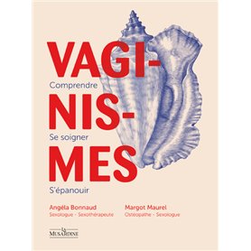 Vaginismes : comprendre, se soigner, s'épanouir