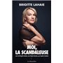 Moi, la scandaleuse - Suivi de Brigitte Lahaie, une liberté choisie