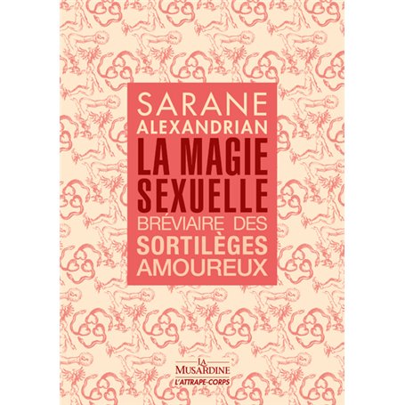 La Magie sexuelle - Bréviaire des sortilèges amoureux