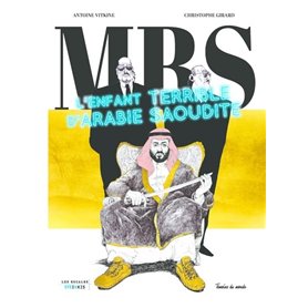MBS - L'enfant terrible d Arabie Saoudite