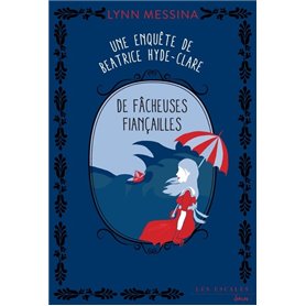 Une enquête de Beatrice Hyde-Clare - Tome 4 De fâcheuses fiançailles