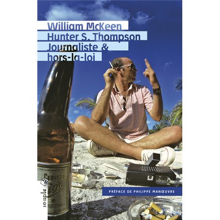 Hunter S. Thompson. Journaliste & hors-la-loi