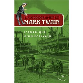 L'Autobiographie de Mark Twain - L'Amerique d'un ecrivain