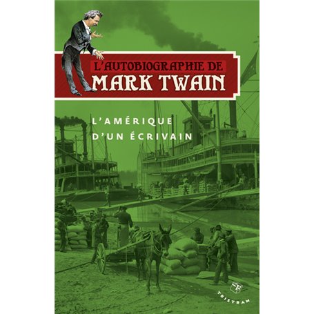 L'Autobiographie de Mark Twain - L'Amerique d'un ecrivain