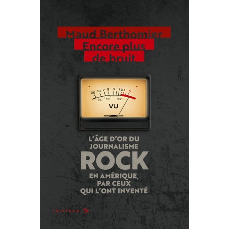 Encore plus de bruit : l'âge d'or du journalisme rock en Amérique, par ceux qui l'ont inventé