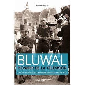 Marcel Bluwal, pionnier de la télévision : une vie, une oeuvre, des premiers postes à nos jours