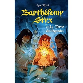 Barthélémy Styx - tome 02 : La terre des légendes