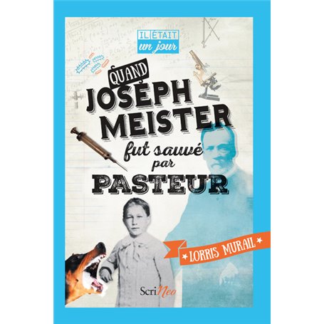 Il était un jour... Quand Joseph Meister fut sauvé par Pasteur