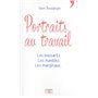 Portraits au travail - Les puissants, les humbles, les marginaux...