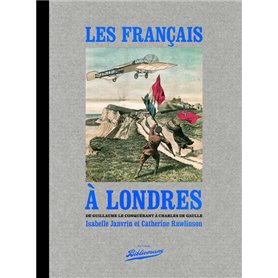 Les Français à Londres, de Guillaume le Conquérant à Charles de Gaulle