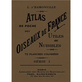 Atlas de poche des oiseaux de France, Suisse et Belgique utiles et nuisibles - Tome 1