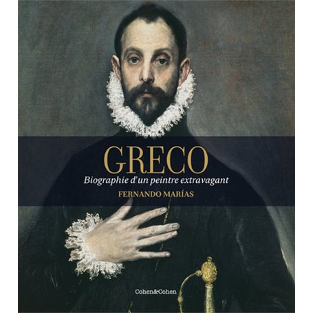 Greco - Biographie d'un peintre extravagant