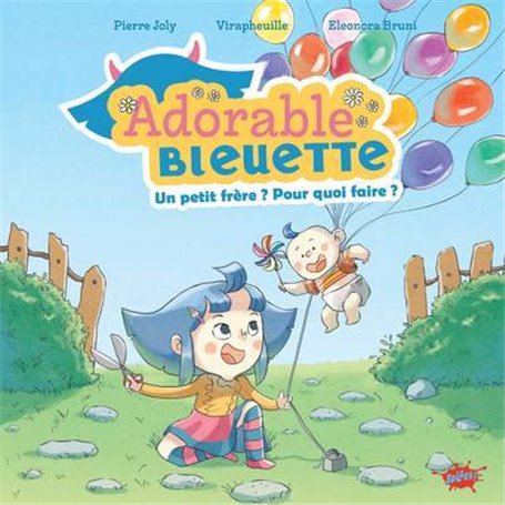 Adorable Bleuette - Tome 2 Un petit frère ? Pour quoi faire ?