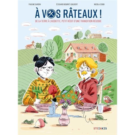 À vos râteaux ! - De la terre à l'assiette, petit récit d'une transition réussie