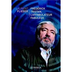 Frédérick Tristan, l'affabulateur fabuleux