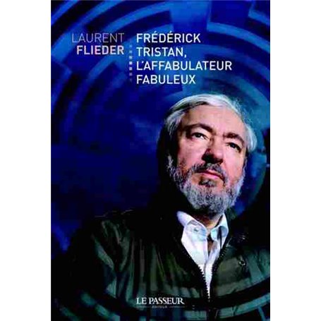 Frédérick Tristan, l'affabulateur fabuleux