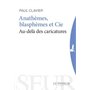 Anathèmes, blasphèmes & Cie - Au-delà des caricatures