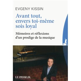 Avant tout, envers toi-même sois loyal - Mémoires et réflexions d'un prodige de la musique