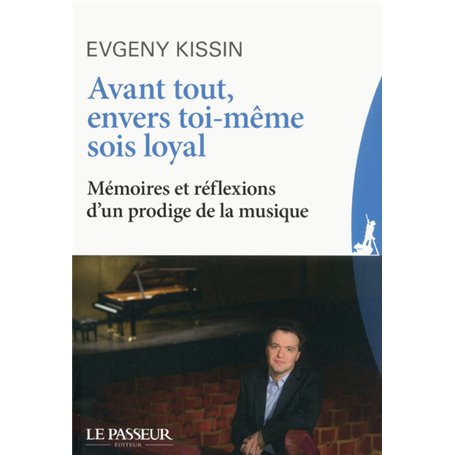 Avant tout, envers toi-même sois loyal - Mémoires et réflexions d'un prodige de la musique