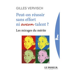 Peut-on réussir sans effort ni aucun talent ?