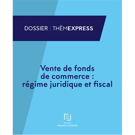 Vente de fonds de commerce : régime juridique et fiscal