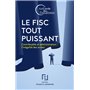 Le Fisc tout puissant - Contribuable et administration l'inégalité des armes