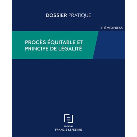 Procès équitable et principe de légalité - Bien utiliser les articles 6 et 7 de la CEDH