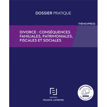 Divorce : conséquences familiales, patrimoniales, fiscales et sociales