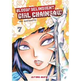 Bloody Delinquent Girl Chainsaw - tome 7