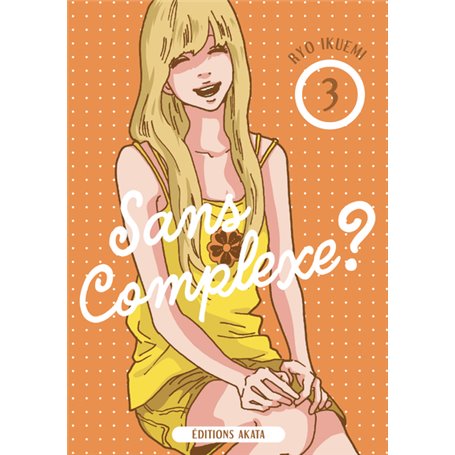 Sans complexe ? - Tome 3