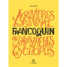 Aventures du général Francoquin au pays des frères Cyclopus