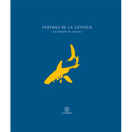 Vertiges de la lenteur - La femelle du requin