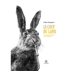 Le coup du lapin et autres histoires extravagantes